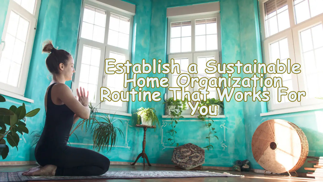 Establish Home Organization for You
